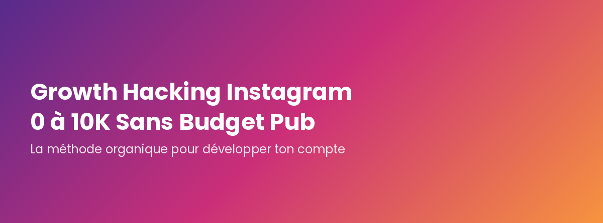 Instagram : 0 à 10K Sans Budget Pub